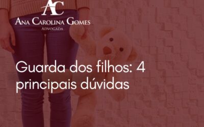 Guarda dos filhos: 4 principais dúvidas